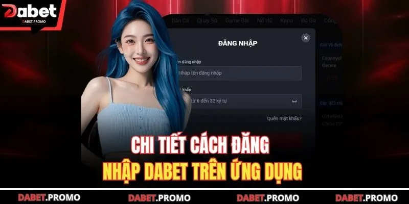 Chi tiết cách đăng nhập DABET trên ứng dụng